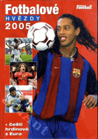 Fotbalové hvězdy 2005 + čeští hrdinové z Eura
