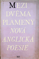 Mezi dvěma plameny - Nová anglická poesie