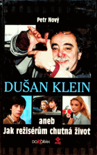 Dušan Klein, aneb, Jak režisérům chutná život