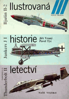 Ilustrovaná historie letectví - Iljušin Il-2, Junkers JI, Fairchild A-10 Thunderbolt II