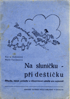 Na sluníčku - při deštíčku - Říkadla, básně, pohádky a tělovýchovné náměty pro ...