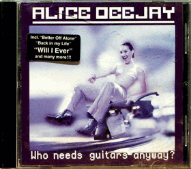 CD - Alice Deejay - Who needs guitars anyway?