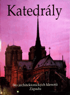 Katedrály - sto architektonických klenotů Západu