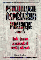 Psychologie úspěšného prodeje, aneb, Jak jsem znásobil svůj obrat
