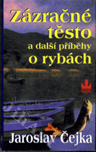 Zázračné těsto a další příběhy o rybách