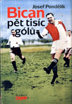 Bican-pět tisíc gólů