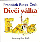 Dívčí válka - historická hra o osmi obrazech - PODPISY HERCŮ ČECHOVA DIVADLA - Fr. R. Čech, ...