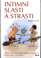 Intimní slasti a strasti - vážná i humorná, běžná i kuriózní pojednání o sexu, lásce a ...