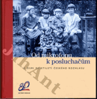 Od mikrofonu k posluchačům (Z osmi desetiletí českého rozhlasu)