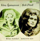 SP - Věra Špinarová - Bob Frídl - Řeka nadějí, Krásný sen