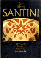 Jan Blažej Santini - setkání baroku s gotikou