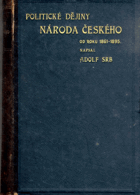 Politické dějiny národa českého od roku 1861 až do nastoupení ministerstva Badenova r. 1895