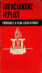 Trenčianské Teplice - Průvodce a plán lázní a okolí