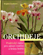 Orchideje - praktický rádce pro zdraví rostlin a krásu květů