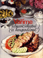 Vaříme zdravě, chutně a hospodárně