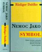 Nemoc jako symbol - výklad významů a příznaků psychosomatických chorob od slavného ...
