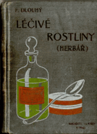 Léčivé rostliny - Herbář - Jejich popis, pěstování a upotřeb