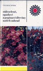 Stálezelené, opadavé a popínavé dřeviny našich zahrad