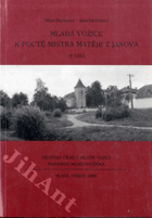 Mladá Vožice k poctě Mistra Matěje z Janova, (+ i.e. zemřelého 1393)