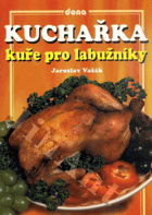 Kuchařka - Kuře pro labužníky