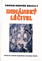 Indiánský léčitel - cesta ke starým magickým metodám léčení