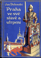 Praha ve své slávě a utrpení