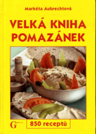 Velká kniha pomazánek - 850 receptů